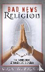 Albrecht, Greg - Bad News Religion