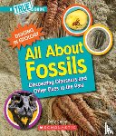 Crane, Cody - All about Fossils: Discovering Dinosaurs and Other Clues to the Past (a True Book: Digging in Geology)