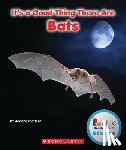Mattern, Joanne - It's a Good Thing There Are Bats (Rookie Read-About Science: It's a Good Thing...)