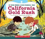 Gregory, Josh - If You Were a Kid During the California Gold Rush (If You Were a Kid)
