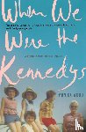 Wood, Monica - When We Were The Kennedys