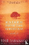 Saramago, Jose - Raised from the Ground