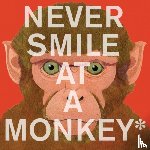 Jenkins, Steve - Never Smile at a Monkey: And 17 Other Important Things to Remember