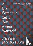 Davies, Peter Ho - A Lie Someone Told You About Yourself
