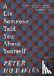 Davies, Peter Ho - A Lie Someone Told You about Yourself