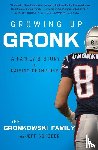 Gronkowski Gordon Gronkowski - Growing Up Gronk