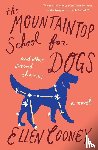 Cooney Ellen Cooney - The Mountaintop School for Dogs and Other Second Chances