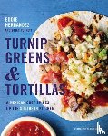 Eddie Hernandez - Turnip Greens and Tortillas: A Mexican Chef Spices Up the Southern Kitchen
