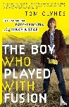 Clynes Tom Clynes - The Boy Who Played with Fusion