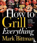 Bittman, Mark - How To Grill Everything