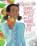Gourley, Robbin - Bring Me Some Apples and I'll Make You a Pie: A Story about Edna Lewis