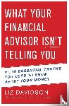 Davidson Liz Davidson - What Your Financial Advisor Isn't Telling You