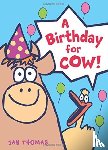 Thomas, Jan - A Birthday for Cow!