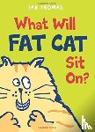 Thomas, Jan - What Will Fat Cat Sit On?