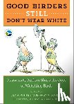 White Lisa A. White, Gordon Jeffrey A. Gordon, Braunfield Robert A. Braunfield - Good Birders Still Don't Wear White