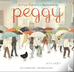 Walker, Anna - Peggy: A Brave Chicken on a Big Adventure