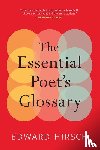 Hirsch, Edward - The Essential Poet's Glossary