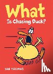 Thomas Jan Thomas - What Is Chasing Duck?