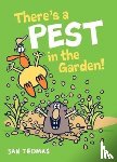 Thomas, Jan - There's a Pest in the Garden!