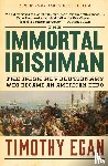 Egan, Timothy - The Immortal Irishman