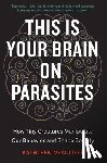 McAuliffe, Kathleen - This Is Your Brain On Parasites