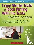 Culham, Ruth - Using Mentor Texts to Teach Writing With the Traits: Middle School