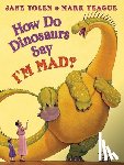Yolen, Jane - How Do Dinosaurs Say I'm Mad?
