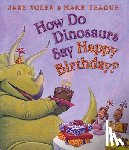 Yolen, Jane - How Do Dinosaurs Say Happy Birthday?