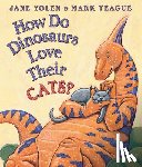 Yolen, Jane - How Do Dinosaurs Love Their Cats?