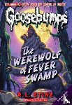 Stine, R. L. - Werewolf of Fever Swamp (Classic Goosebumps #11)
