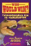 Pallotta, Jerry - Who Would Win? Tyrannosaurus Rex vs. Velociraptor