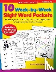 McKeon, Lisa - 10 Week-By-Week Sight Word Packets: An Easy System for Teaching 100 Important Sight Words to Set the Stage for Reading Success