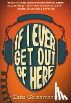 Gansworth, Eric - If I Ever Get Out of Here: A Novel with Paintings