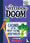 Cummings, Troy - Chomp of the Meat-Eating Vegetables: A Branches Book (The Notebook of Doom #4)