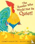 Deedy, Carmen Agra - The Rooster Who Would Not Be Quiet!