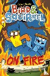 Burks, James - Bird & Squirrel On Fire: A Graphic Novel (Bird & Squirrel #4)