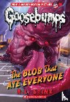 Stine, R. L. - The Blob That Ate Everyone (Classic Goosebumps #28)
