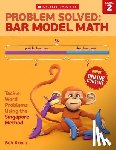 Krech, Bob - Problem Solved: Bar Model Math: Grade 2: Tackle Word Problems Using the Singapore Method