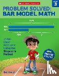 Krech, Bob - Problem Solved: Bar Model Math: Grade 3: Tackle Word Problems Using the Singapore Method