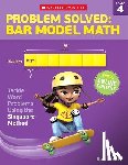 Krech, Bob - Problem Solved: Bar Model Math: Grade 4: Tackle Word Problems Using the Singapore Method