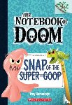 Cummings, Troy - Snap of the Super-Goop: A Branches Book (The Notebook of Doom #10)