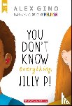Gino, Alex - You Don't Know Everything, Jilly P! (Scholastic Gold)
