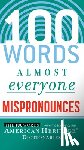 American Heritage Dictionaries - 100 Words Almost Everyone Mispronounces