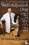 Dodman, Nicholas H. - The Well-Adjusted Dog