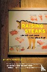 Fussell, Betty - Raising Steaks the Life and Times of American Beef