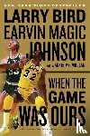 Bird, Larry, Johnson, Earvin, MacMullan, Jackie - When The Game Was Ours