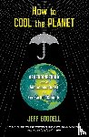 Goodell, Jeff - How to Cool the Planet