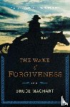 Machart, Bruce - Wake of Forgiveness