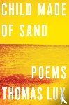 Lux, Thomas - Child Made of Sand