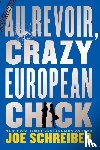 Schreiber Joe Schreiber - Au Revoir, Crazy European Chick